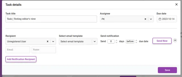 ‘Task details’ overlay with ‘Recipient’ set to ‘Unregistered User’, which reveals extra ‘Email’ and ‘Name’ fields beneath it, alongside the email template dropdown, the ‘Send 0 days before due date’ fields and ‘Send Now’.