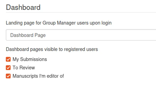 ‘Dashboard’ settings group with a ‘Landing page for Group Manager users upon login’ dropdown set to ‘Dashboard Page’, and ‘Dashboard pages visible to registered users’ with three ticked checkboxes: ‘My Submissions’, ‘To Review’ and ‘Manuscripts I’m editor of’.